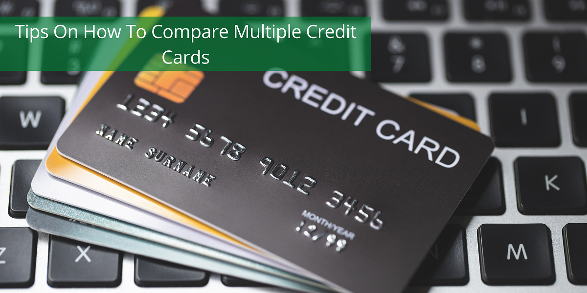 Tips On How To Compare Multiple Credit Cards