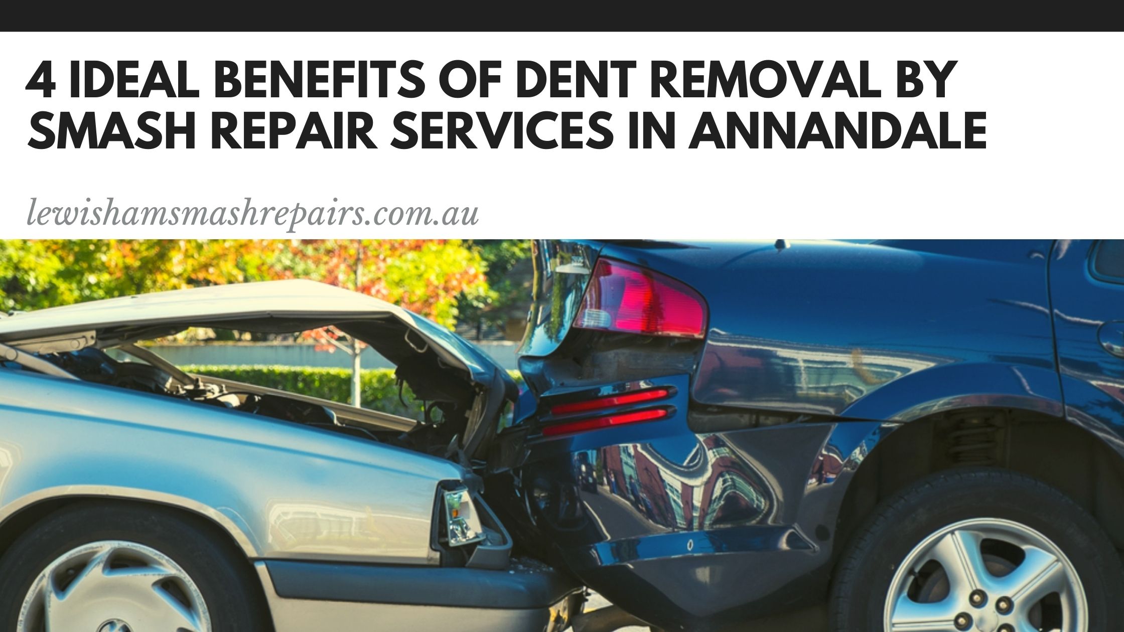 4 ideal benefits of dent removal by smash repair services in Annandale